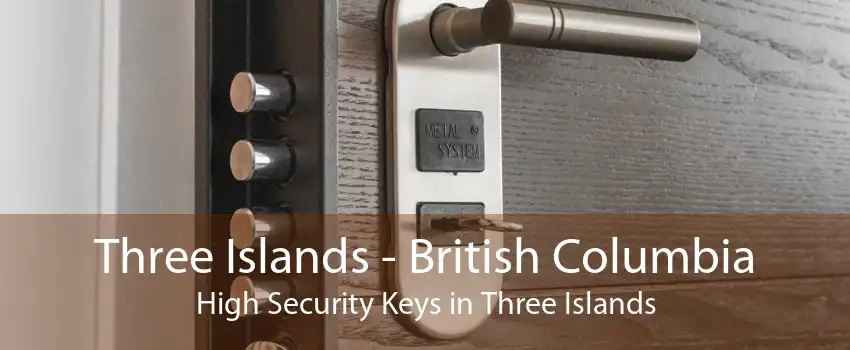 Three Islands - British Columbia High Security Keys in Three Islands