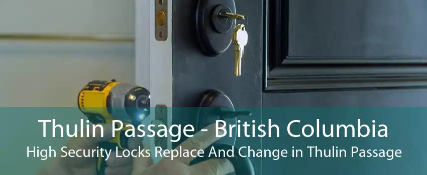 Thulin Passage - British Columbia High Security Locks Replace And Change in Thulin Passage