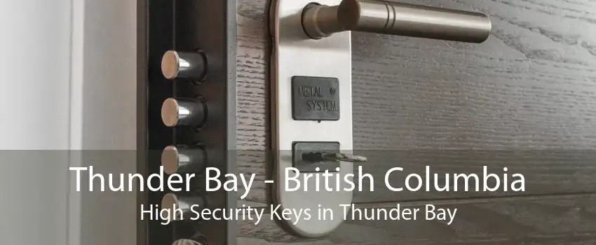 Thunder Bay - British Columbia High Security Keys in Thunder Bay