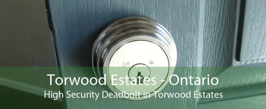 Torwood Estates - Ontario High Security Deadbolt in Torwood Estates
