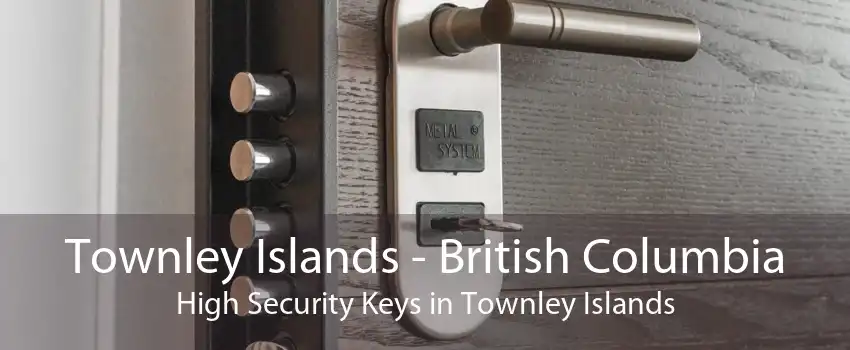Townley Islands - British Columbia High Security Keys in Townley Islands