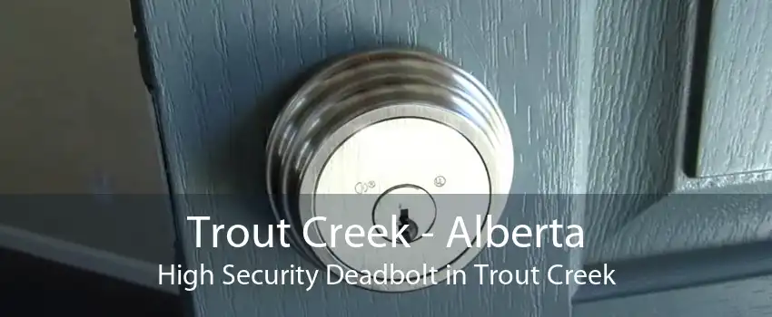 Trout Creek - Alberta High Security Deadbolt in Trout Creek