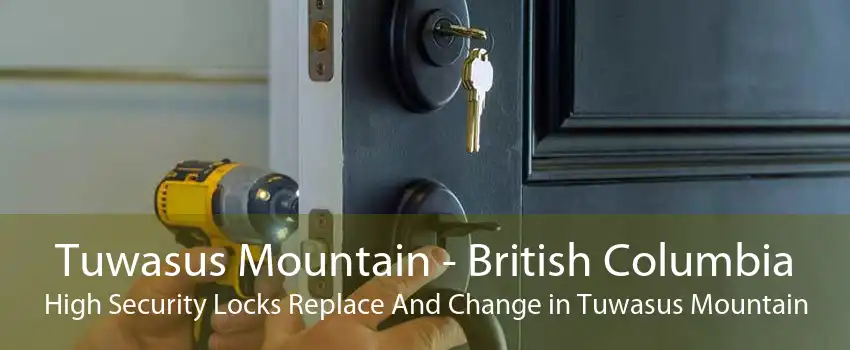 Tuwasus Mountain - British Columbia High Security Locks Replace And Change in Tuwasus Mountain