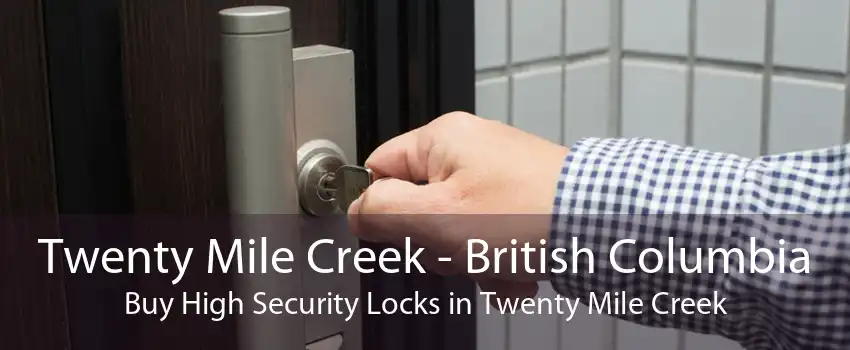 Twenty Mile Creek - British Columbia Buy High Security Locks in Twenty Mile Creek