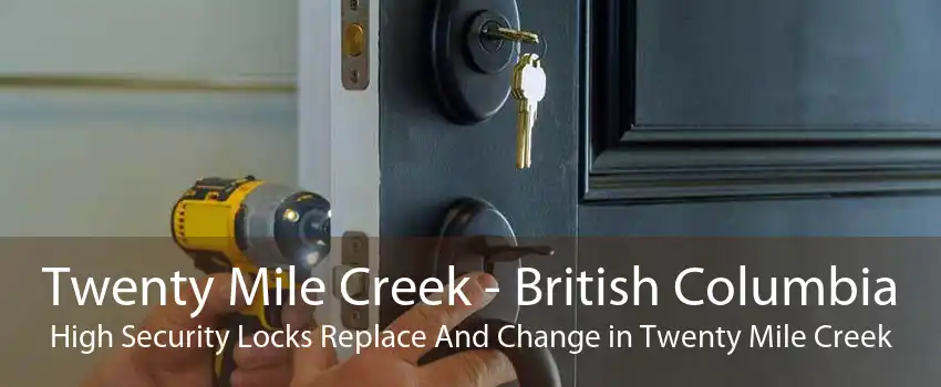 Twenty Mile Creek - British Columbia High Security Locks Replace And Change in Twenty Mile Creek