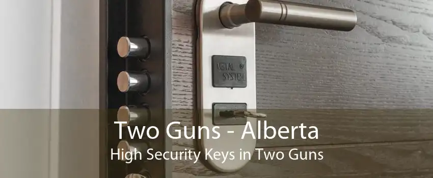 Two Guns - Alberta High Security Keys in Two Guns