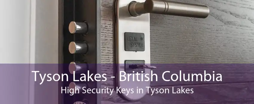Tyson Lakes - British Columbia High Security Keys in Tyson Lakes