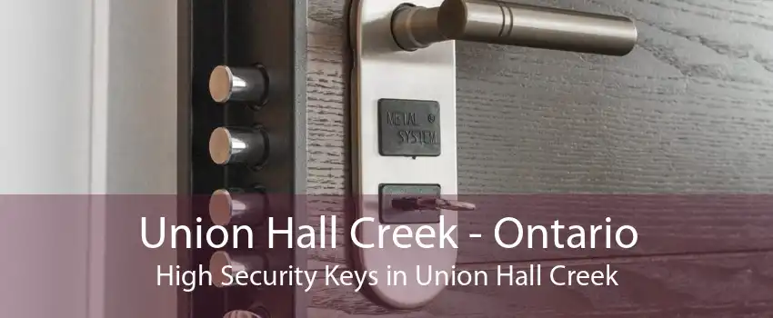 Union Hall Creek - Ontario High Security Keys in Union Hall Creek