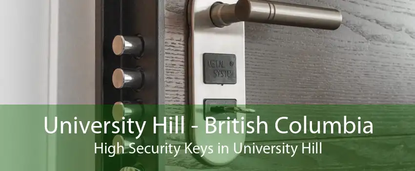 University Hill - British Columbia High Security Keys in University Hill