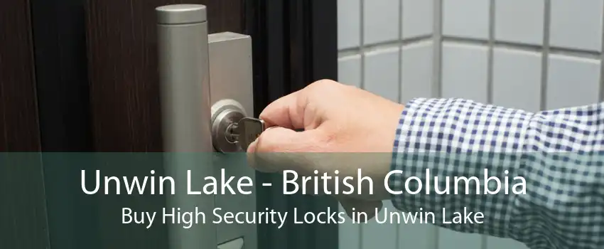 Unwin Lake - British Columbia Buy High Security Locks in Unwin Lake
