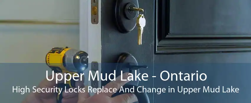Upper Mud Lake - Ontario High Security Locks Replace And Change in Upper Mud Lake