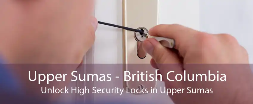 Upper Sumas - British Columbia Unlock High Security Locks in Upper Sumas
