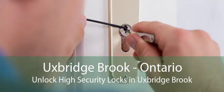 Uxbridge Brook - Ontario Unlock High Security Locks in Uxbridge Brook