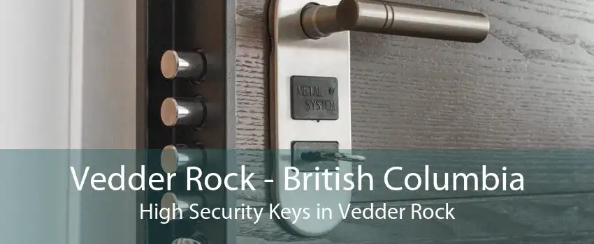 Vedder Rock - British Columbia High Security Keys in Vedder Rock