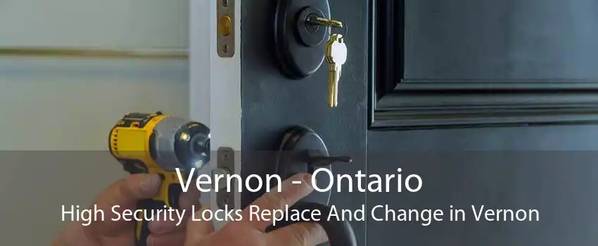 Vernon - Ontario High Security Locks Replace And Change in Vernon