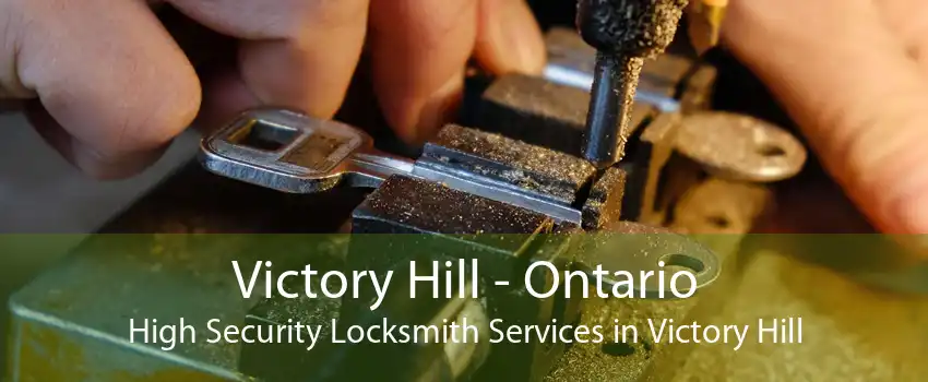 Victory Hill - Ontario High Security Locksmith Services in Victory Hill
