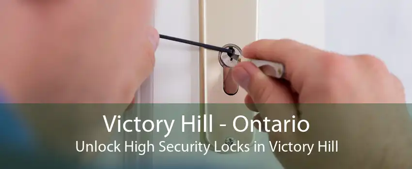 Victory Hill - Ontario Unlock High Security Locks in Victory Hill