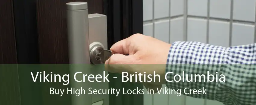 Viking Creek - British Columbia Buy High Security Locks in Viking Creek