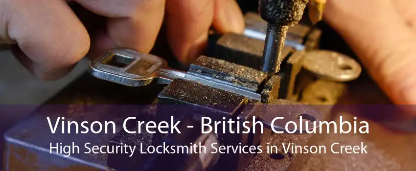 Vinson Creek - British Columbia High Security Locksmith Services in Vinson Creek