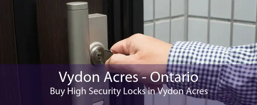 Vydon Acres - Ontario Buy High Security Locks in Vydon Acres