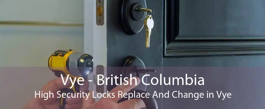 Vye - British Columbia High Security Locks Replace And Change in Vye