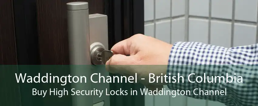 Waddington Channel - British Columbia Buy High Security Locks in Waddington Channel