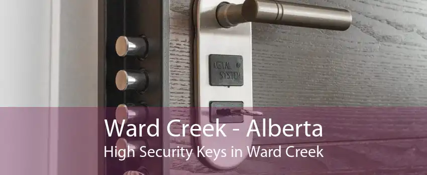 Ward Creek - Alberta High Security Keys in Ward Creek