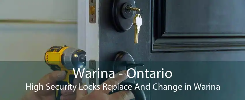 Warina - Ontario High Security Locks Replace And Change in Warina