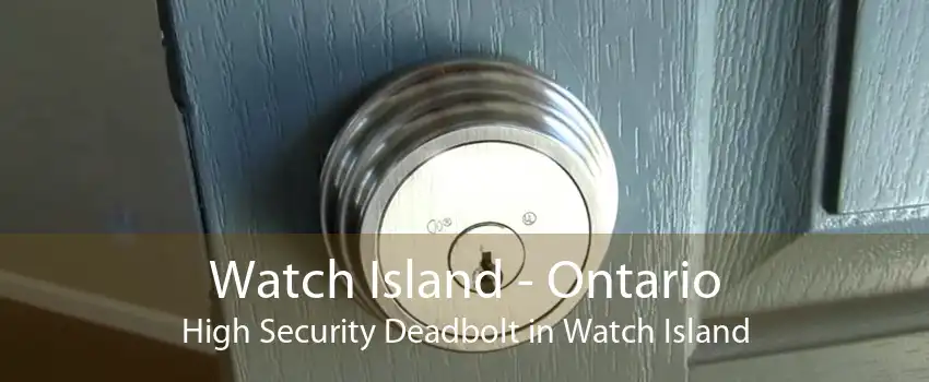 Watch Island - Ontario High Security Deadbolt in Watch Island