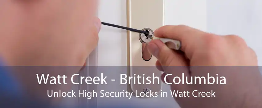 Watt Creek - British Columbia Unlock High Security Locks in Watt Creek