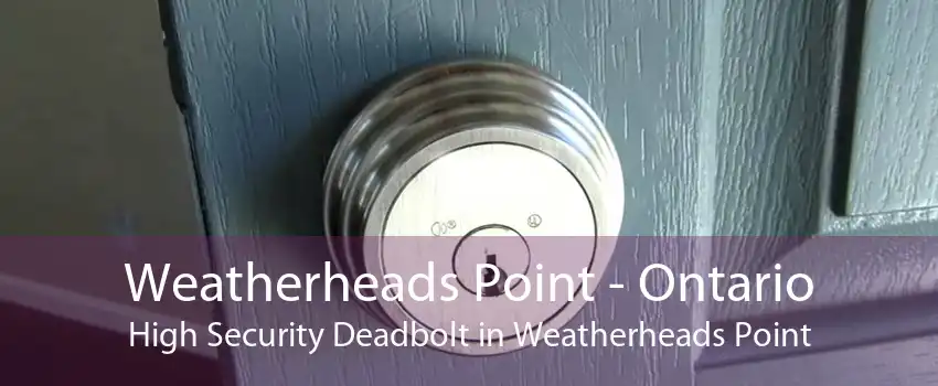 Weatherheads Point - Ontario High Security Deadbolt in Weatherheads Point