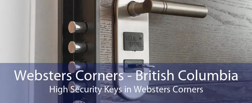 Websters Corners - British Columbia High Security Keys in Websters Corners