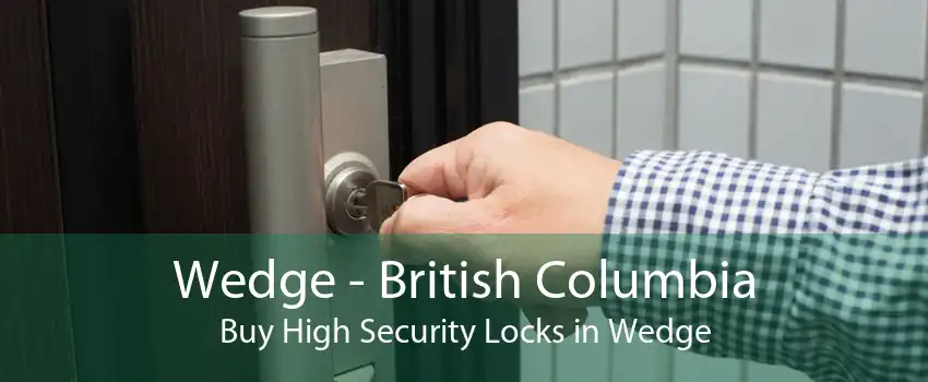 Wedge - British Columbia Buy High Security Locks in Wedge