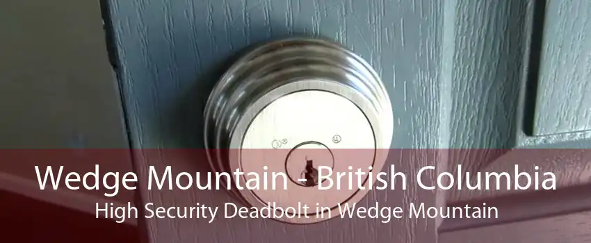 Wedge Mountain - British Columbia High Security Deadbolt in Wedge Mountain