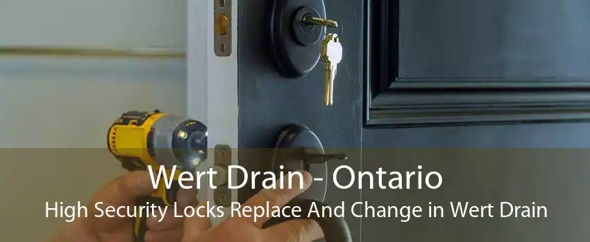 Wert Drain - Ontario High Security Locks Replace And Change in Wert Drain