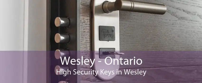 Wesley - Ontario High Security Keys in Wesley