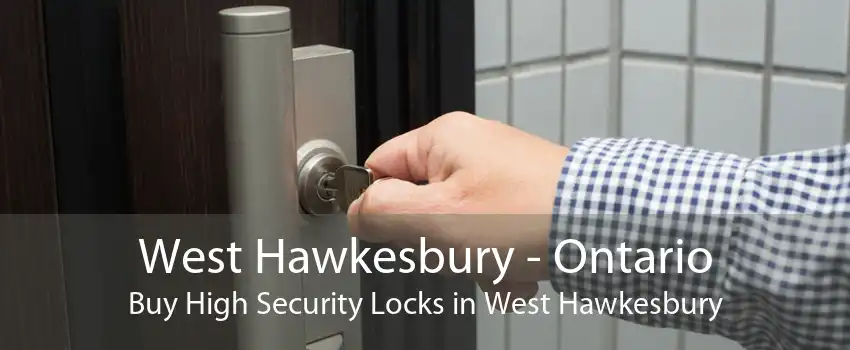 West Hawkesbury - Ontario Buy High Security Locks in West Hawkesbury