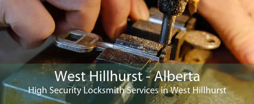 West Hillhurst - Alberta High Security Locksmith Services in West Hillhurst