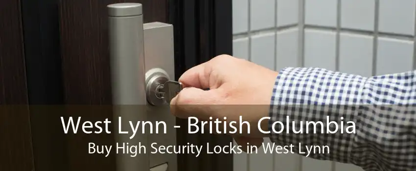 West Lynn - British Columbia Buy High Security Locks in West Lynn