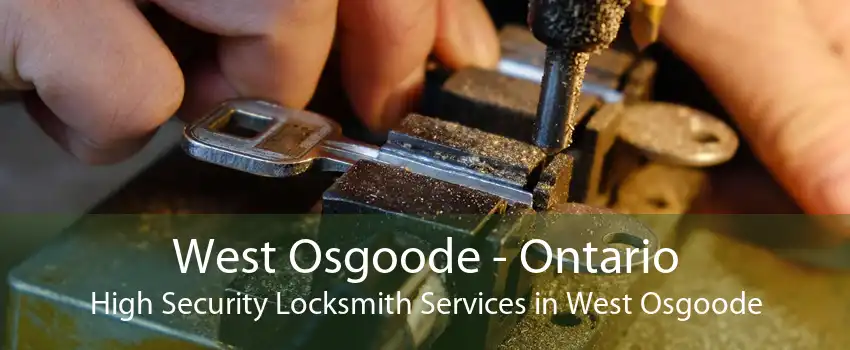West Osgoode - Ontario High Security Locksmith Services in West Osgoode