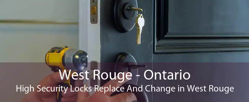 West Rouge - Ontario High Security Locks Replace And Change in West Rouge