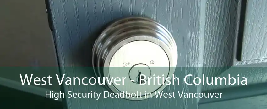 West Vancouver - British Columbia High Security Deadbolt in West Vancouver