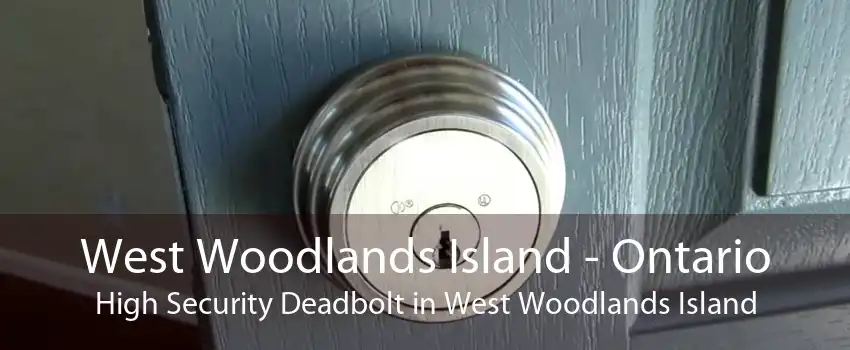 West Woodlands Island - Ontario High Security Deadbolt in West Woodlands Island