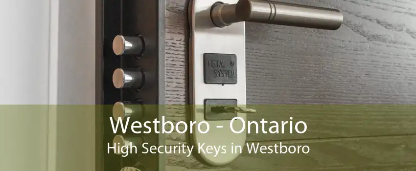 Westboro - Ontario High Security Keys in Westboro