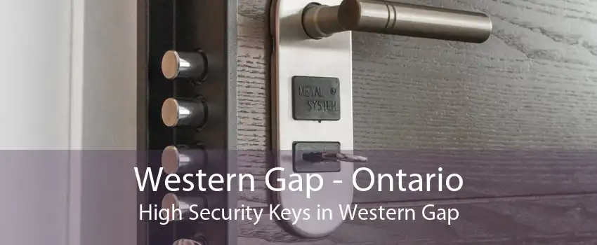 Western Gap - Ontario High Security Keys in Western Gap
