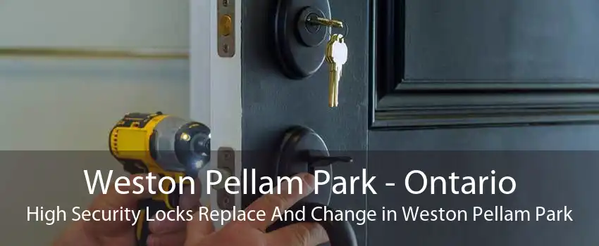 Weston Pellam Park - Ontario High Security Locks Replace And Change in Weston Pellam Park