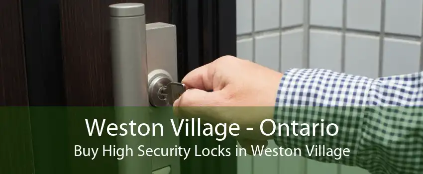 Weston Village - Ontario Buy High Security Locks in Weston Village