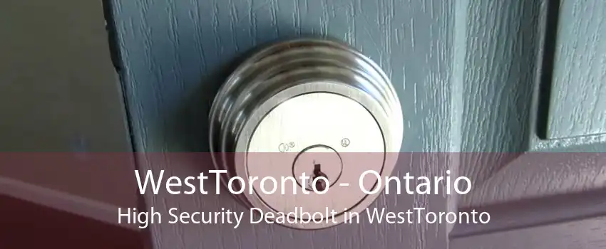 WestToronto - Ontario High Security Deadbolt in WestToronto
