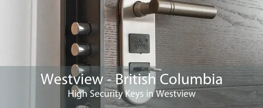 Westview - British Columbia High Security Keys in Westview