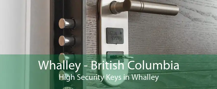 Whalley - British Columbia High Security Keys in Whalley
